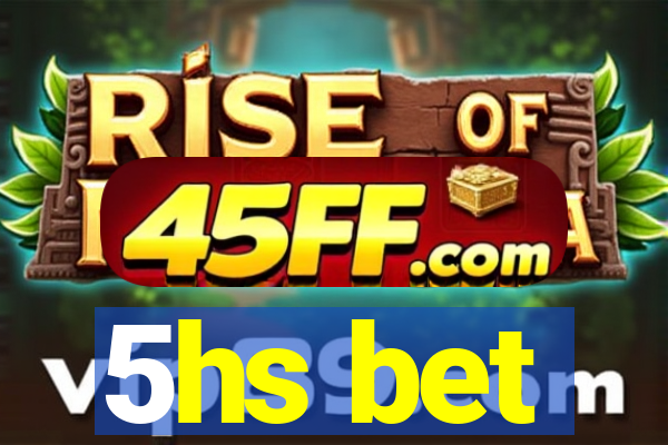 5hs bet